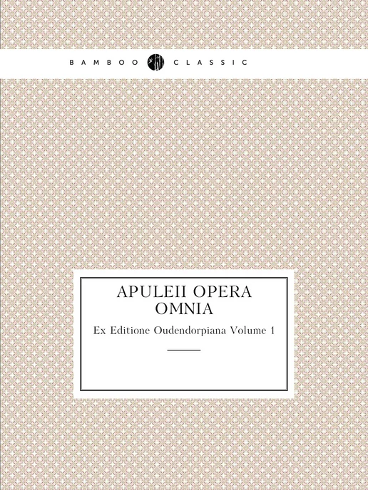 Нобель Пресс Apuleii Opera Omnia. Ex Editione Oude