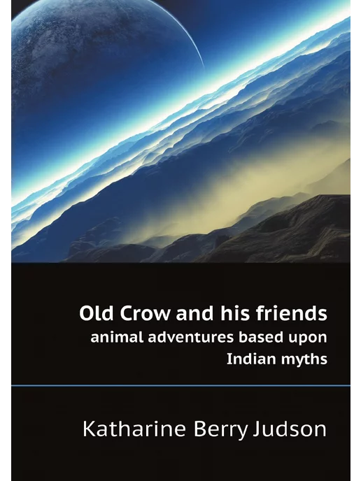 Нобель Пресс Old Crow and his friends. animal adve