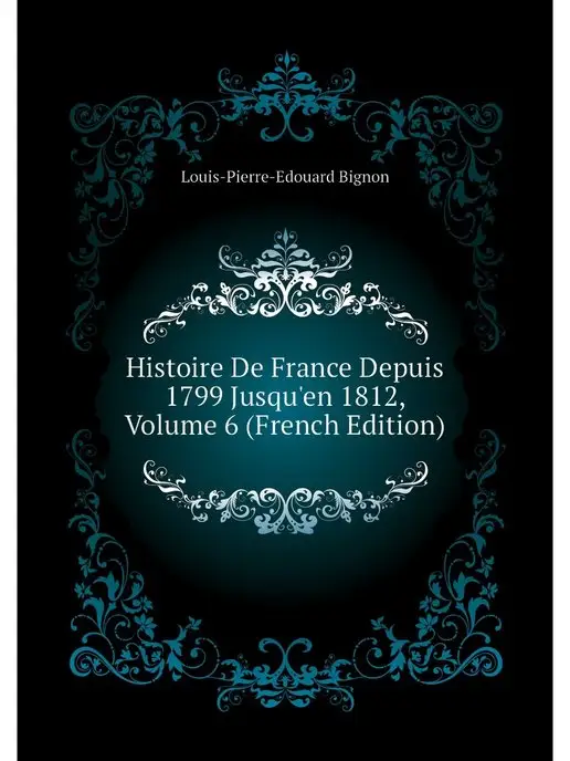 Нобель Пресс Histoire De France Depuis 1799 Jusqu'