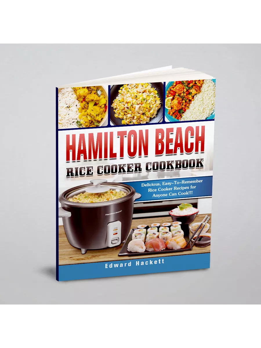 Langwaipo Hamilton Beach Rice Cooker Cookbook. Delicious, Easy