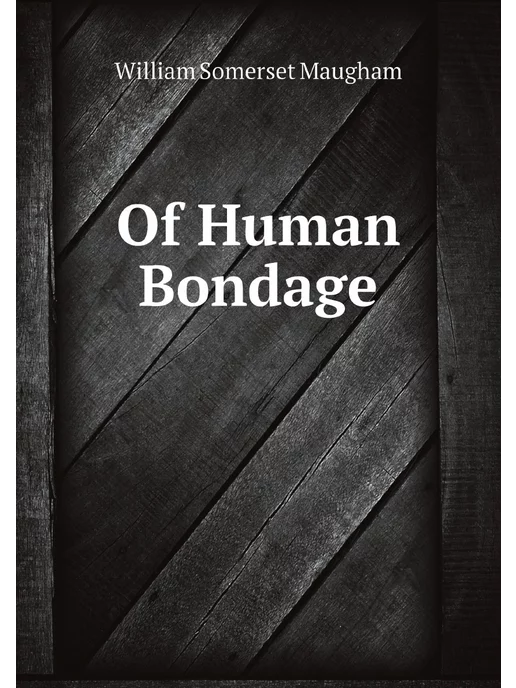 Нобель Пресс Of Human Bondage Volume I (Large Prin