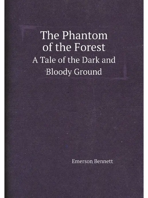 Нобель Пресс The Phantom of the Forest A Tale of