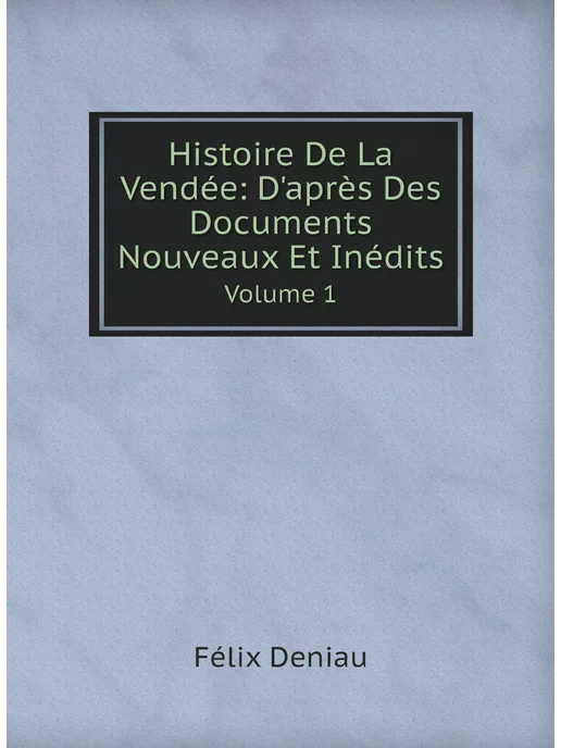 Нобель Пресс Histoire De La Vendée D'après Des Documents Nouveau