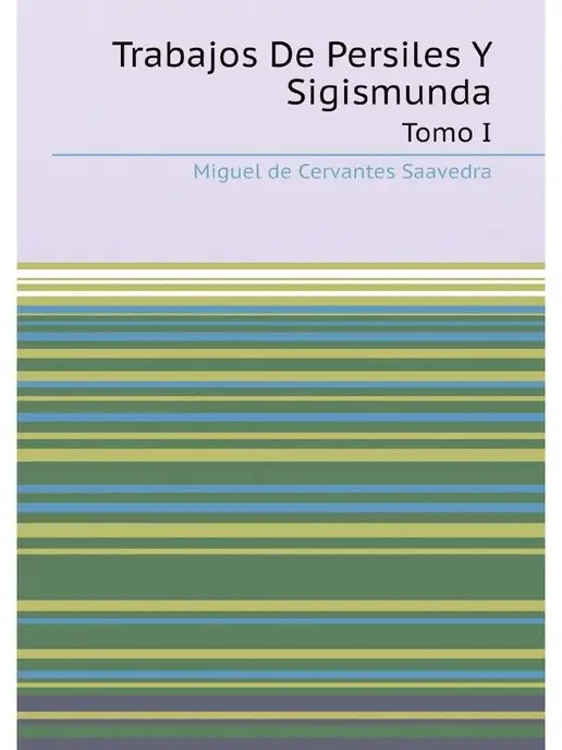 Нобель Пресс Trabajos de Persiles y Sigismunda, To