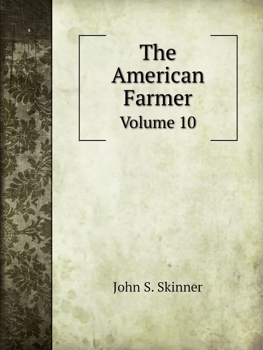 Нобель Пресс The American Farmer. Volume 10