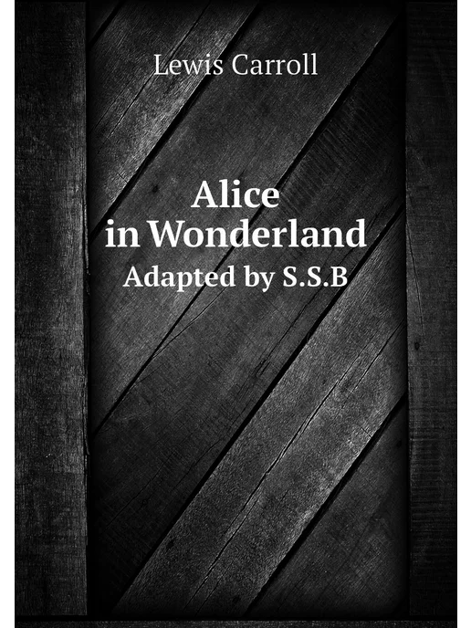 Нобель Пресс Alice in Wonderland. Adapted by S.S.B