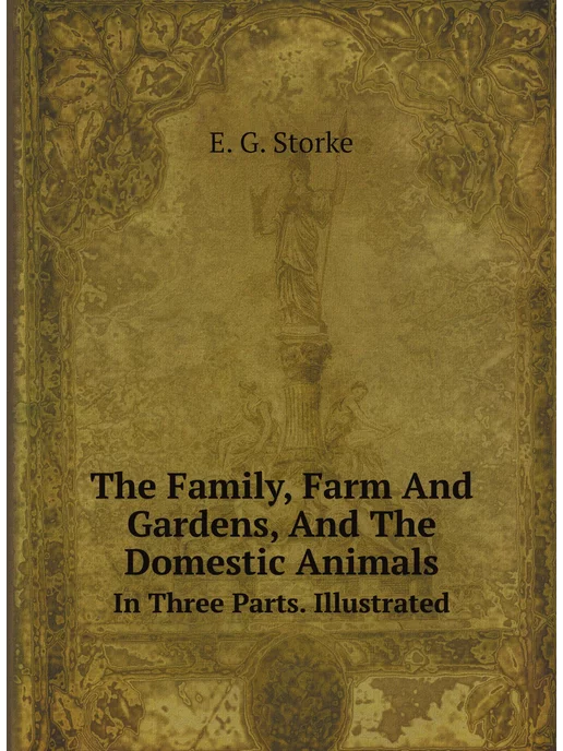 Нобель Пресс The Family, Farm And Gardens, And The Domestic Anima