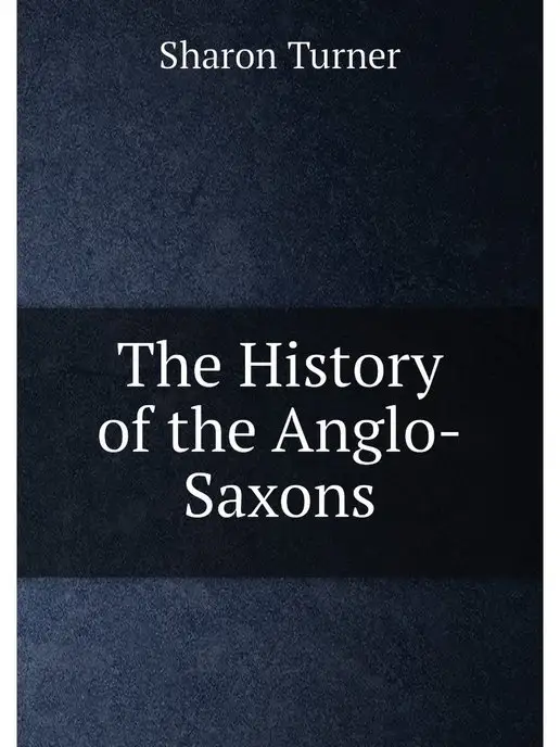 Нобель Пресс The History of the Anglo-Saxons