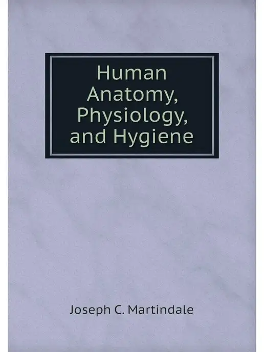 Нобель Пресс Human Anatomy, Physiology, and Hygiene