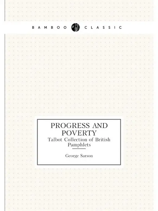 Нобель Пресс Progress and poverty. Talbot Collecti