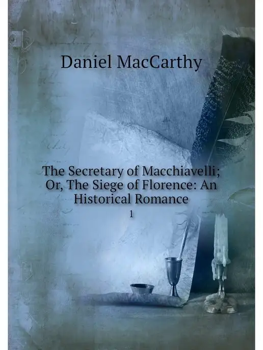 Нобель Пресс The Secretary of Macchiavelli Or, Th