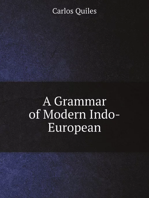 Нобель Пресс A Grammar of Modern Indo-European