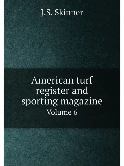 Нобель Пресс American turf register and sporting m