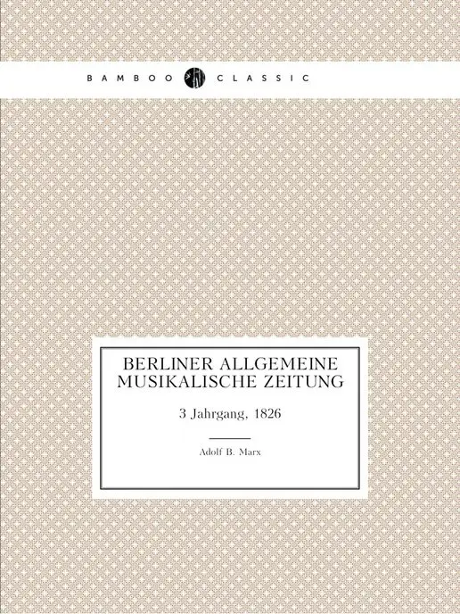 Нобель Пресс Berliner allgemeine musikalische Zeit